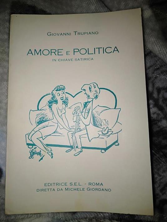Amore e politica in chiave satirica - Giovanni Trupiano - copertina