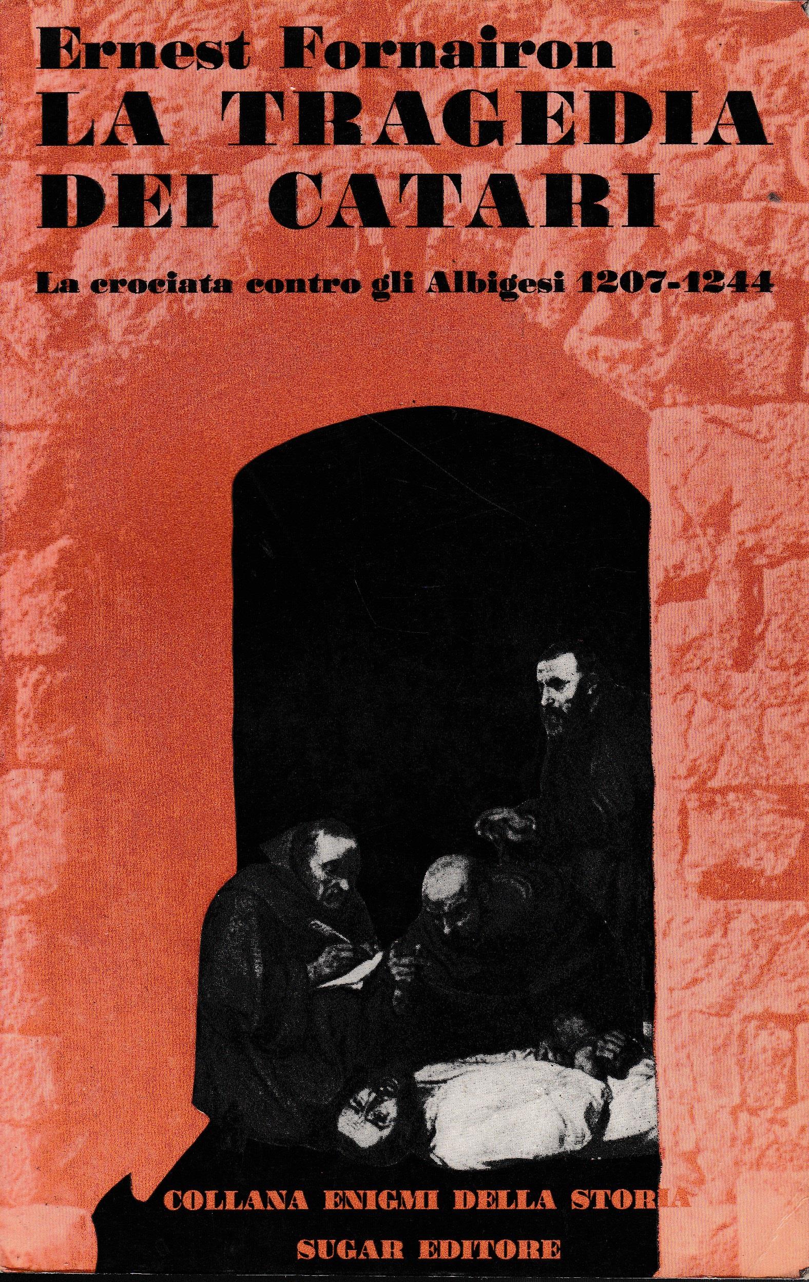 La tragedia dei Catari. La crociata contro gli Albigesi 1207-1244