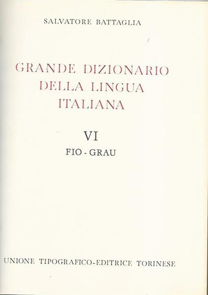 Grande dizionario della lingua italiana VI Fio-Grau - Salvatore Battaglia - copertina