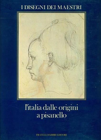I disegni dei maestri. L'Italia dalle origini a Pisanello - Maria Fossi Todorow - copertina