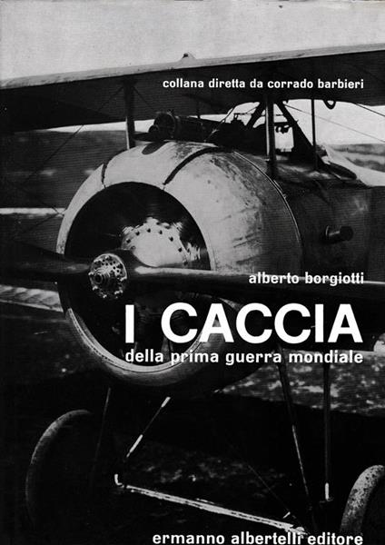 I caccia della prima guerra mondiale - Alberto Borgiotti - copertina