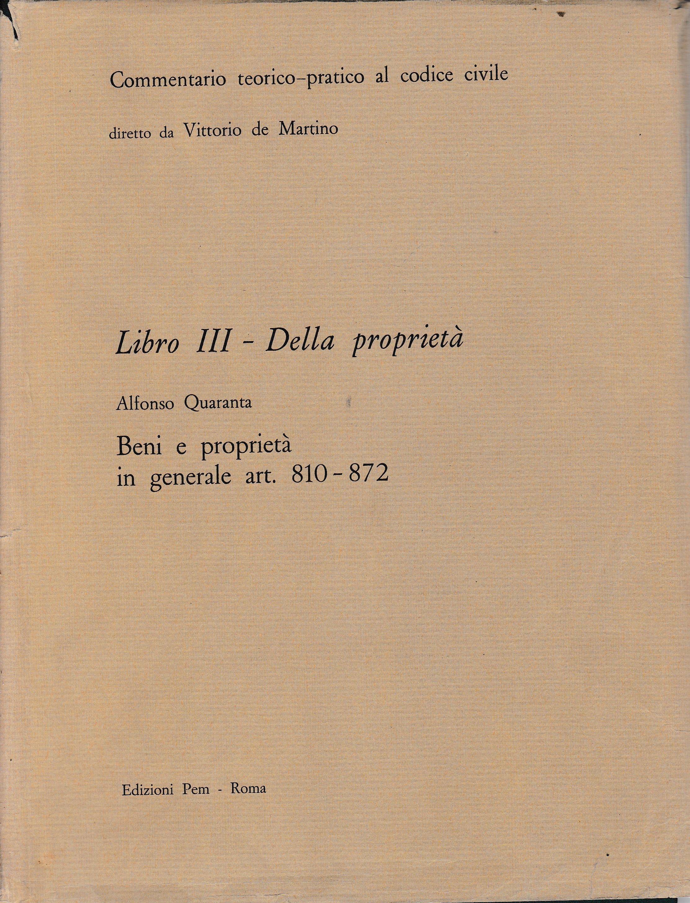 Commentario teorico-pratico al codice civile. Libro III - Della proprietà art. 810-872