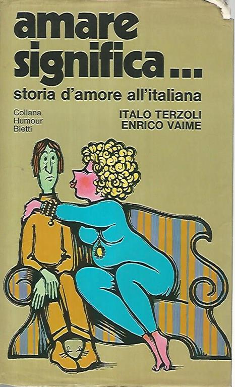 Amare significa...storia d'amore all'italiana - Italo Terzoli - copertina