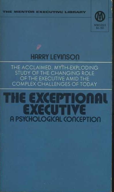 The exceptional executive. A psychological conception - Harry Levinson - copertina