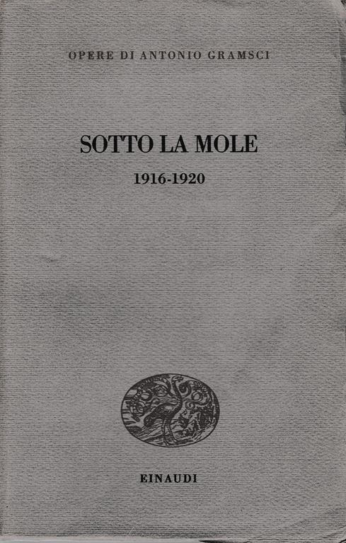 Sotto la Mole 1916-1920 - Antonio Gramsci - copertina