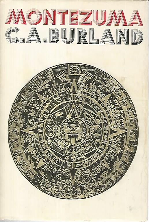 Montezuma signore degli atzechi - Cottie A. Burland - copertina