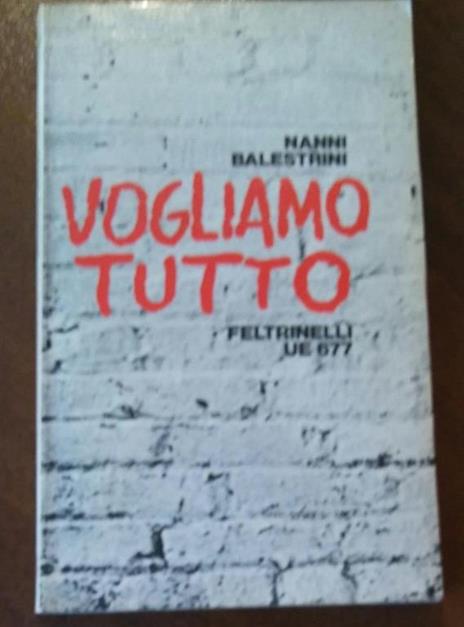 Vogliamo Tutto - Nanni Balestrini - copertina