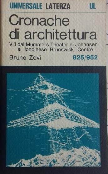 Cronache di Architettura. VII: Dal Mummers Theater di Johansen al londinese Brunswick Centre - Bruno Zevi - copertina