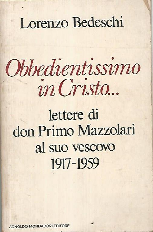 Obbedientissimo in Cristo. Lettere di Primo Mazzolari al suo vescovo 1917-1959 - Lorenzo Bedeschi - copertina