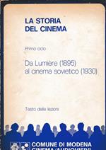La storia del cinema, primo ciclo. da Lumiére (1895) al cinema sovietico (1930). Testo delle lezioni