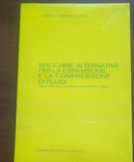 Macchine Alternative Per La Espansione E La Compressione Dei Fluidi Di: Facolta Di Ingegneria - copertina
