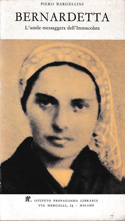 Bernadetta. L'umile messaggera dell'Immacolata - Piero Bargellini - copertina