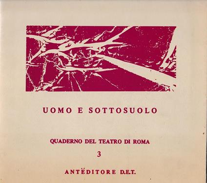 Uomo e sottosuolo. Da Dostoevskij-Cernysevskij. Vol. n° 3 dei Quaderni del Teatro di Roma, collana diretta da Franco Enriquez - Giorgio Albertazzi - copertina