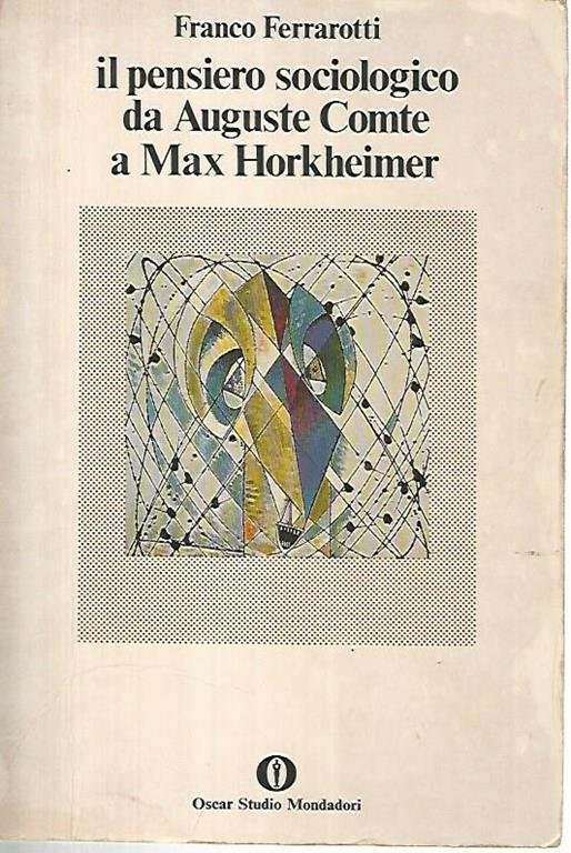 Il pensiero sociologico da Auguste Comte a Max Horkheimer - Franco Ferrarotti - copertina