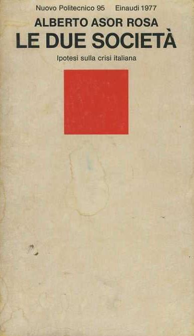 Le due società. Ipotesi sulla crisi italiana - Alberto Asor Rosa - copertina
