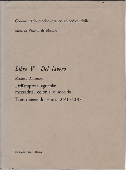 Commentario teorico-pratico al codice civile. Libro V - Del lavoro art. 2141-2187 - M. Antinucci - copertina