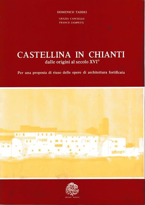 Castellina in Chianti dalle origini al secolo XVI° - D. Taddei - copertina