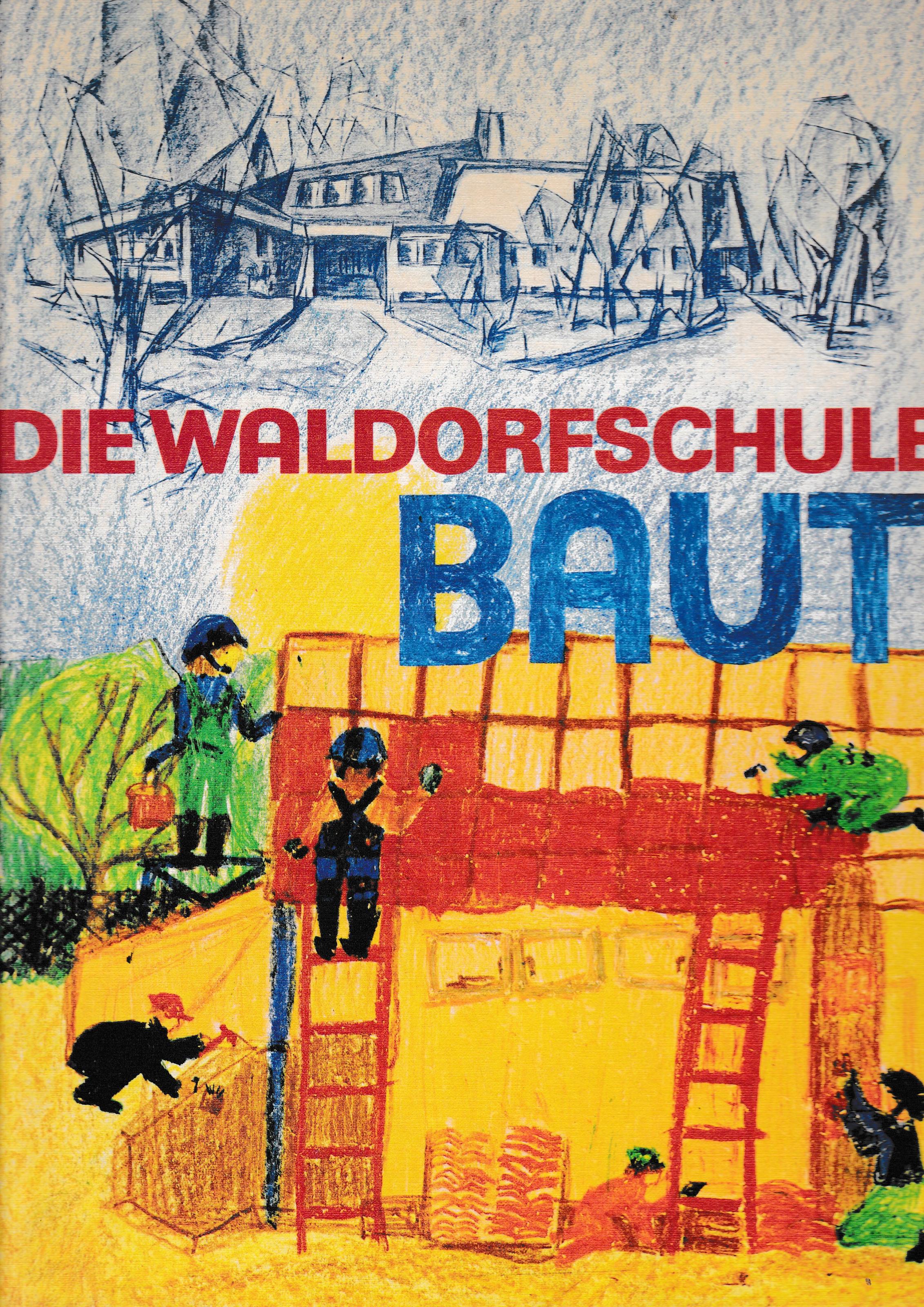 Die Waldorfschule baut.Sechzig Jahre Architektur der Waldorfschulen - Schule als Entwicklungsraum menschengemäßer Baugestaltung