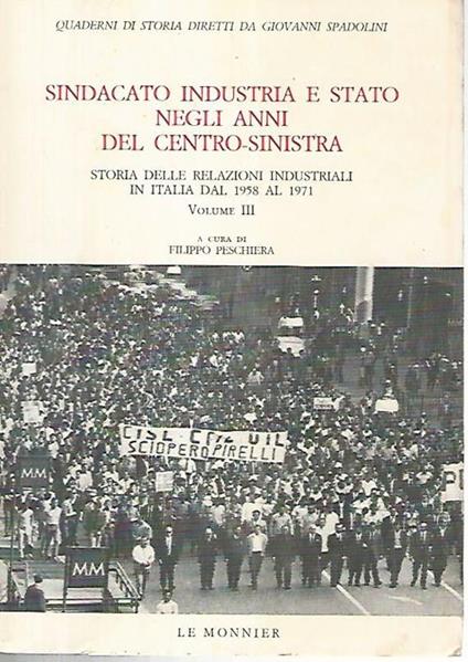Sindacato industria e stato negli anni del centro sinistra. Volume III - Filippo Peschiera - copertina