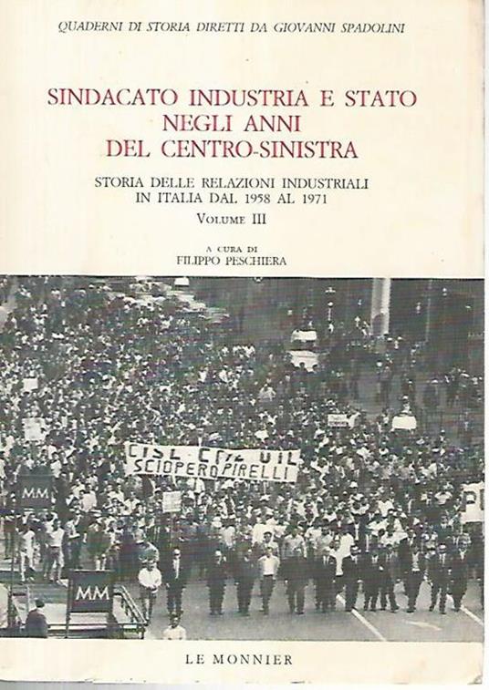 Sindacato industria e stato negli anni del centro sinistra. Volume III - Filippo Peschiera - copertina