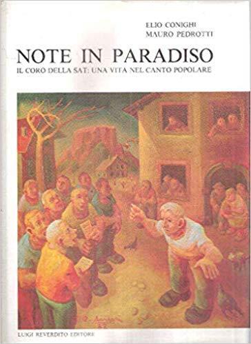 Note in paradiso. Il coro della Sat: una vita nel canto popolare - Elio Conighi - copertina