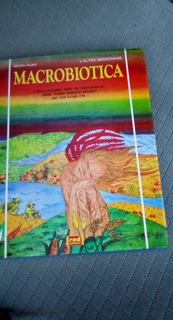 macrobiotioca il libro completo della via macrobiotica:dieta,ricette,esercizi salutari per una lunga vita - Michio Kushi - copertina
