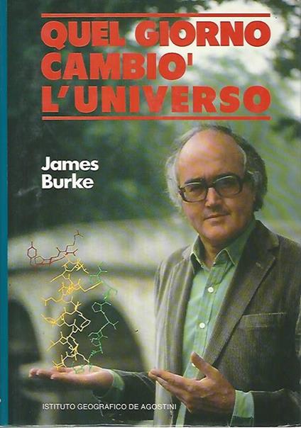 Quel giorno cambiò l'universo - James Burke - copertina