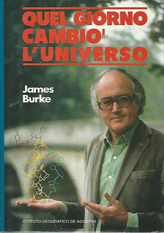 Quel giorno cambiò l'universo - James Burke - copertina