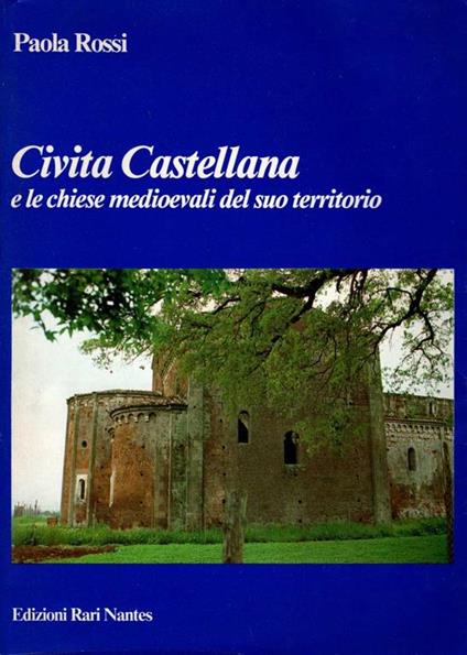 Civita Castellana e le chiese medioevali del suo territorio - Paola Rossi - copertina