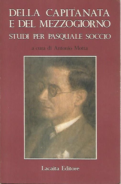 Della capitanata e del mezzogiorno. Studi per Pasquale Soccio - Antonio Motta - copertina