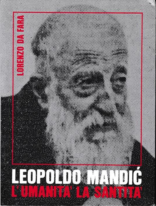 Leopoldo Mandic. L'umanità la santità - Lorenzo da Fara - copertina