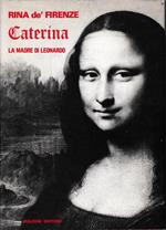 Caterina. La madre di Leonardo (Sollevando il velo del tempo)