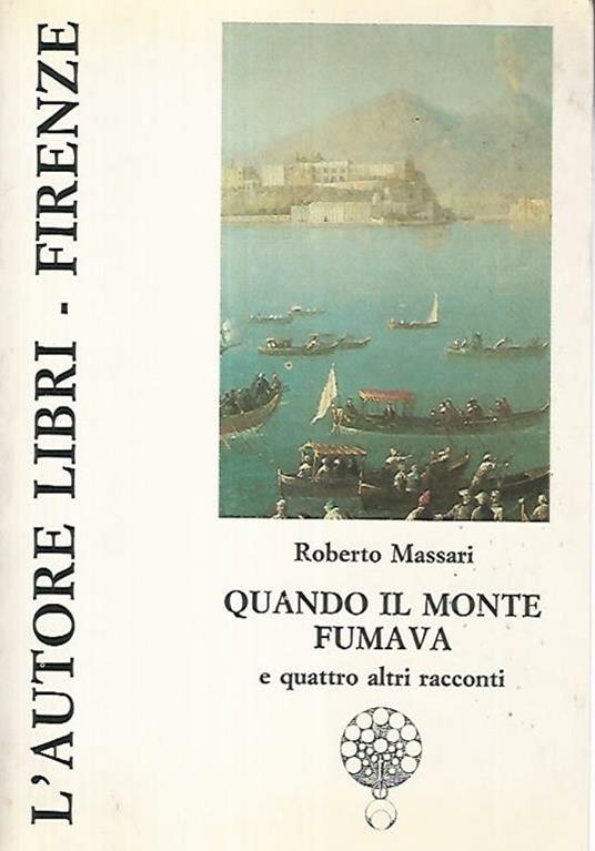 Quando il monte fumava e quattro altri racconti - Roberto Massari - copertina