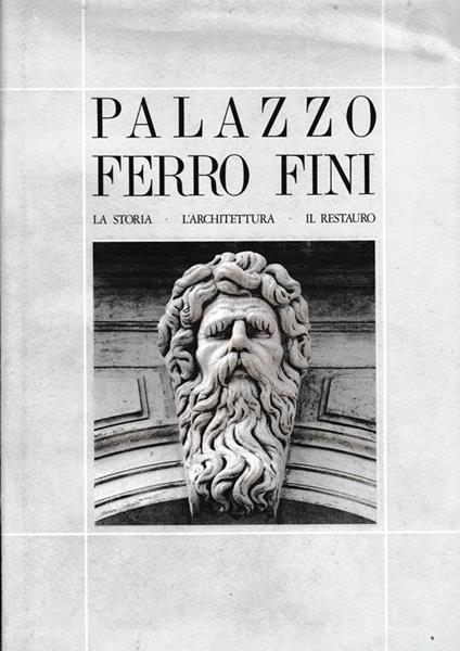 Palazzo Ferro Fini. La Storia. L'architettura. Il restauro - copertina