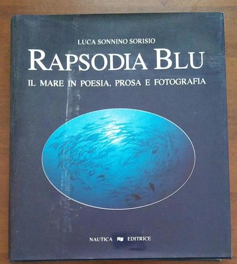 Rapsodia Blu Il Mare In Poesia,Prosa E Fotografia Editrice Nautica Di: L. S. Srisio - copertina