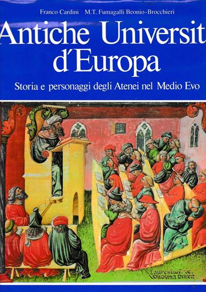 Antiche università d'Europa. Storia e personaggi degli Atenei nel Medio Evo - Franco Cardini - copertina