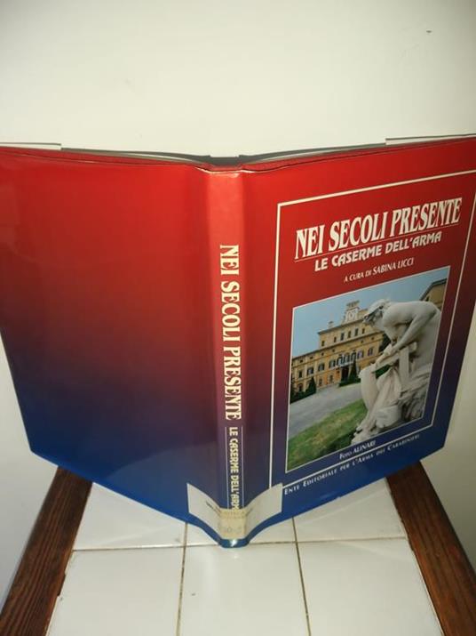 Nei secoli presente Le caserme dell'arma - Sabina Licci - copertina