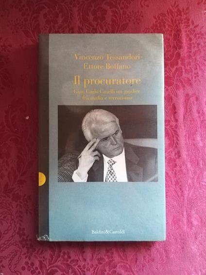 Il procuratore. Gian Carlo Caselli un giudice fra mafia e terrorismo - Vincenzo Tessandori - copertina