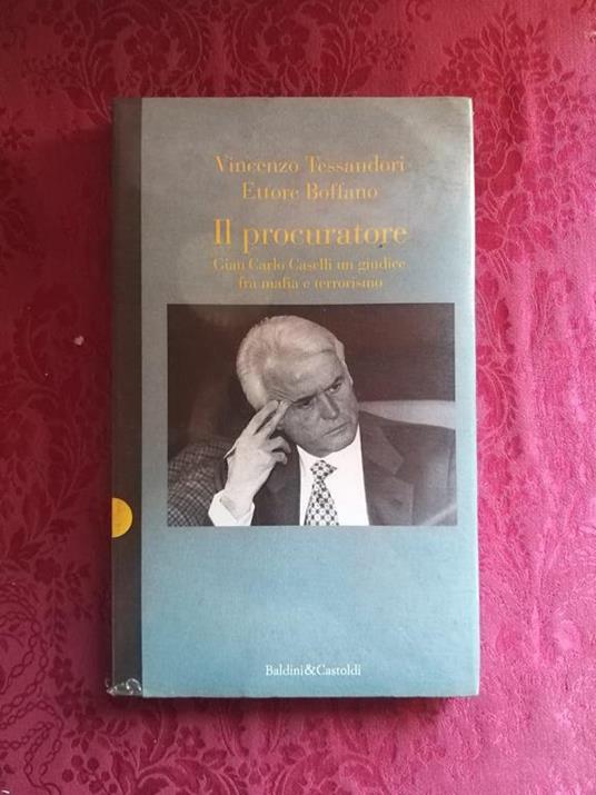 Il procuratore. Gian Carlo Caselli un giudice fra mafia e terrorismo - Vincenzo Tessandori - copertina