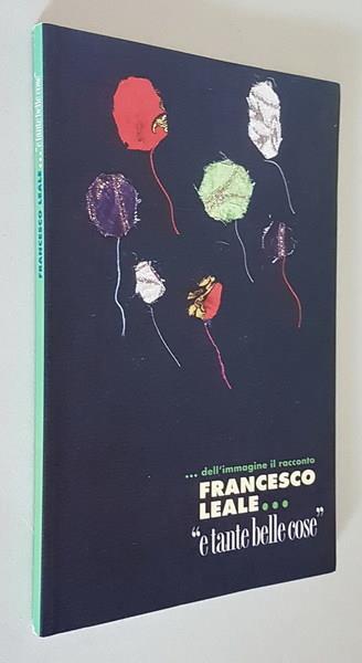 ...dell'immagine il racconto FRANCESCO LEALE... E TANTE BELLE COSE - Marco Rosci - copertina