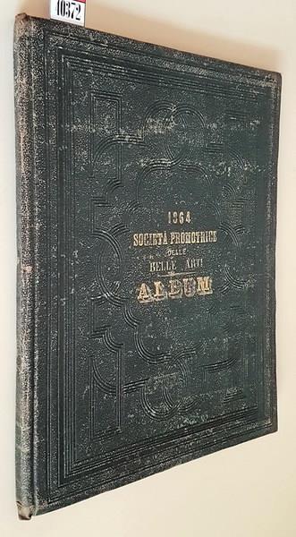Album Della Pubblica Esposizione Del 1864 Di: Compilato Da Luigi Rocca - copertina