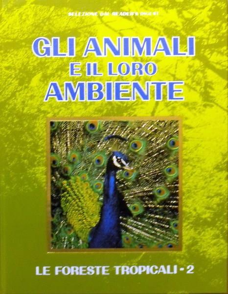 Gli animali e il loro ambiente LE FORESTE TROPICALI 2 - copertina
