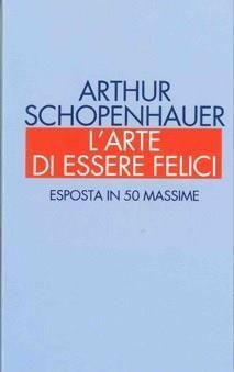L' arte di essere felici esposta in 50 massime - Arthur Schopenhauer - copertina