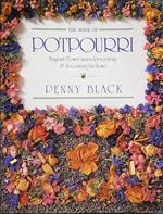 The Book Of Potpourri Fragrant Flower Mixes For Scenting E Decorating The Home Di: Text By Penny Black