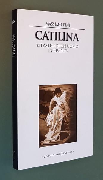 Catilina Ritratto Di Un Uomo In Rivolta - Massimo Fini - copertina