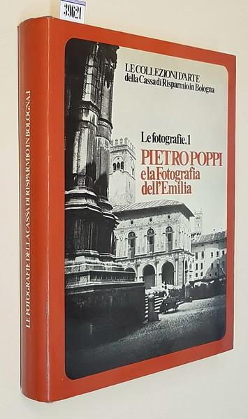 Le collezioni d'arte della Cassa di Risparmio in Bologna (Le fotografie. 1) PIETRO POPPI E LA FOTOGRAFIA DELL'EMILIA - Franco Cristofori - copertina