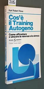 Cos'E' Il Training Autogeno Come Affrontare E Vincere Le Nevrosi E Lo Stress
