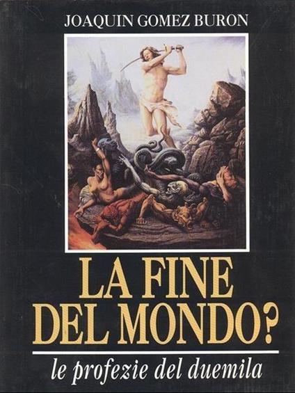 La Fine Del Mondo? Profezie Per Il Duemila - Joaquin Gomez Buron - copertina