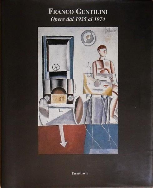 Franco Gentilini Opere Dal 1935 Al 1974 Di: Testi Di Osvaldo Patani, Frediano Farsetti, Milena Milani - copertina