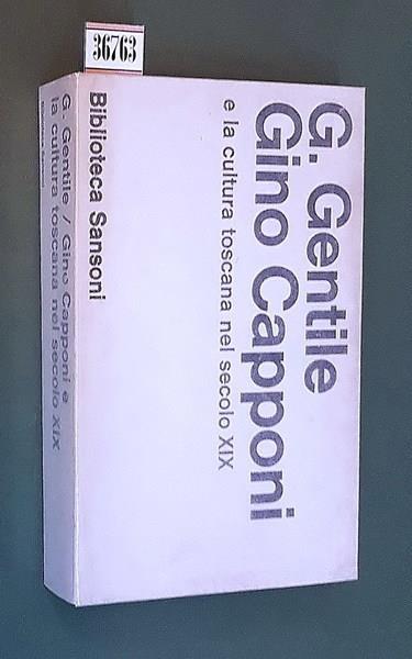 Gino Capponi E La Cultura Toscana Nel Secolo Xix - Giovanni Gentile - copertina